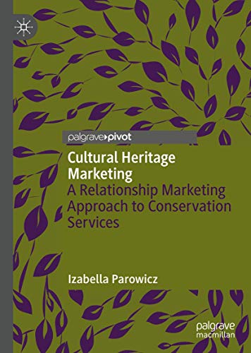 Cultural Heritage Marketing A Relationship Marketing Approach to Conservation S [Hardcover]