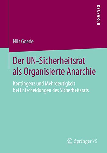 Der UN-Sicherheitsrat als Organisierte Anarchie Kontingenz und Mehrdeutigkeit b [Paperback]