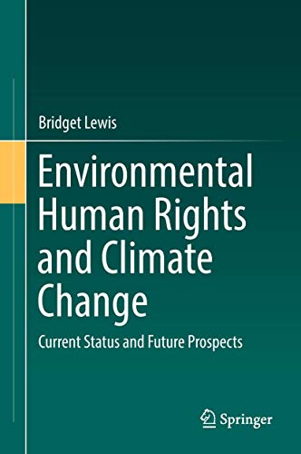 Environmental Human Rights and Climate Change Current Status and Future Prospec [Hardcover]