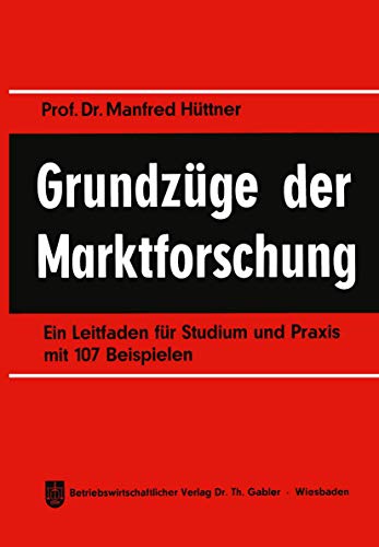 Grundzge der Marktforschung Ein Leitfaden fr Studium und Praxis mit 107 Beisp [Paperback]