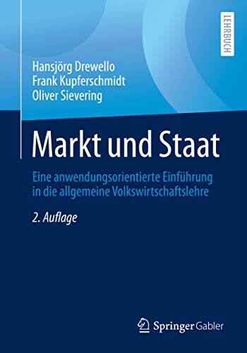 Markt und Staat Eine anwendungsorientierte Einfhrung in die allgemeine Volkswi [Paperback]