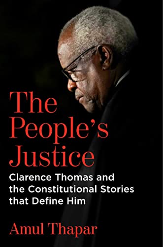 The People&39s Justice Clarence Thomas and the Constitutional Stories that De [Hardcover]