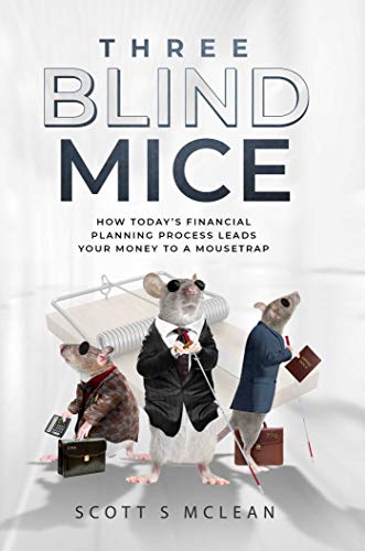Three Blind Mice How Today&39s Financial Planning Process Leads Your Money to [Hardcover]