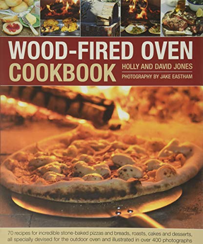 Wood-Fired Oven Cookbook 70 Recipes for Incredible Stone-Baked Pizzas and Bread [Hardcover]