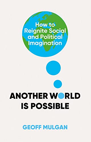 Another World Is Possible How to Reignite Social and Political Imagination [Hardcover]