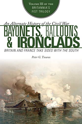 Bayonets, Balloons & Ironclads Britain and France Take Sides with the South [Paperback]