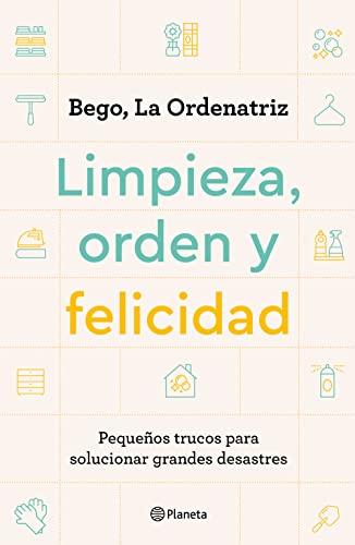 Limpieza, orden y felicidad Pequeos trucos para solucionar grandes desastres [Paperback]