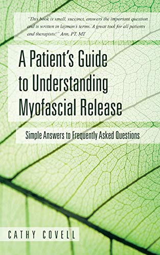 A Patient's Guide To Understanding Myofascial Release Simple Answers To Frequen [Paperback]