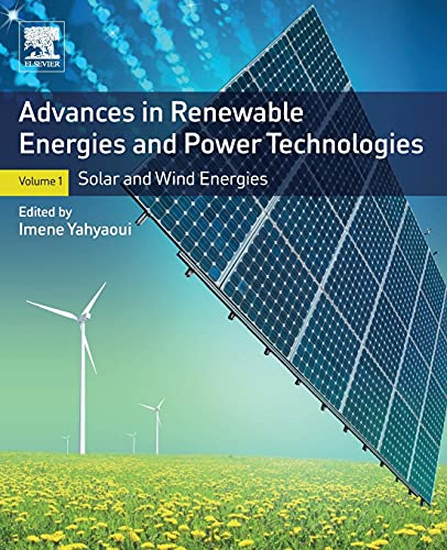 Advances in Renewable Energies and Power Technologies Volume 1 Solar and Wind  [Paperback]