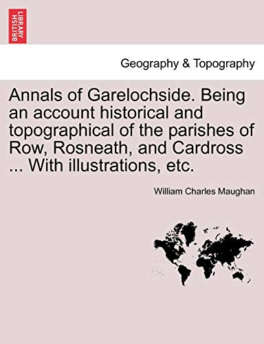 Annals of Garelochside Being an Account Historical and Topographical of the Pari [Paperback]