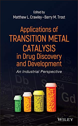 Applications of Transition Metal Catalysis in Drug Discovery and Development An [Hardcover]