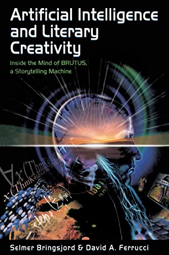 Artificial Intelligence and Literary Creativity Inside the Mind of Brutus, A St [Paperback]