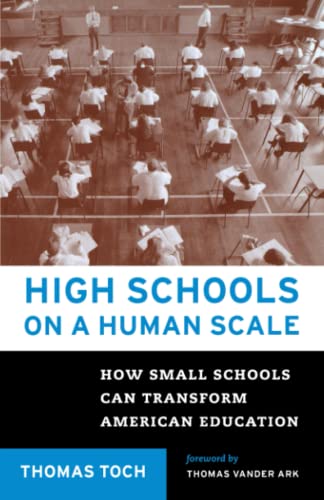 High Schools on a Human Scale How Small Schools Can Transform American Educatio [Paperback]