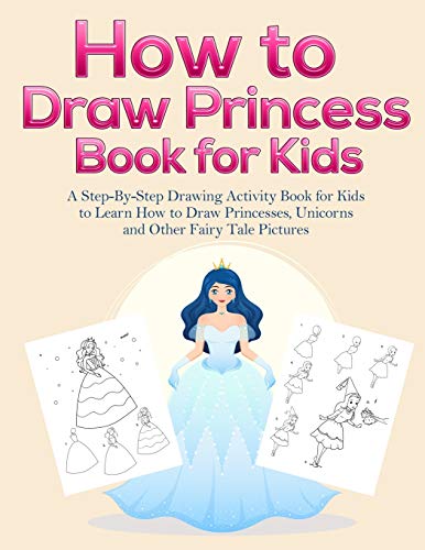 How to Draw Princess Books for Kids a Step-By-Step Drawing Activity Book for Ki [Paperback]