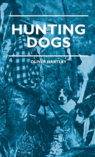 Hunting Dogs - Describes in a Practical Manner the Training, Handling, Treatment [Hardcover]