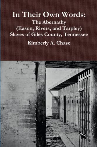 In Their Own Words The Abernathy (eason, Rivers, And Tarpley) Slaves Of Giles C [Paperback]