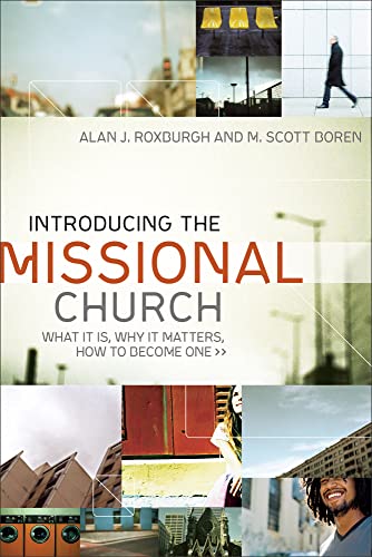 Introducing The Missional Church What It Is, Why It Matters, How To Become One  [Paperback]
