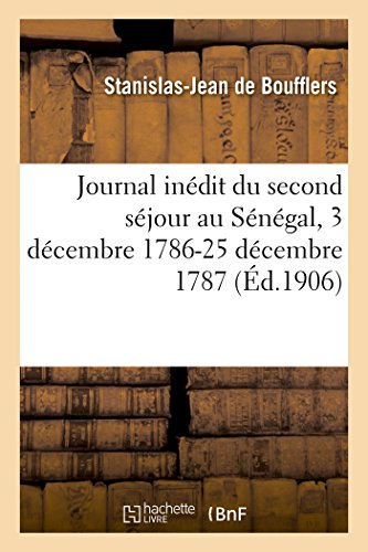 Journal Inedit Du Second Sejour Au Senegal 3 Decembre 1786-25 Decembre 1787 (fr [Paperback]
