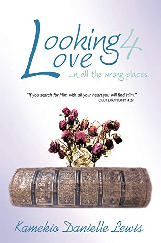 Looking 4 Love in All the Wrong Places  If you search for Him with all your hea [Paperback]