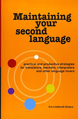 Maintaining Your Second Language Practical And Productive Strategies For Transl [Paperback]