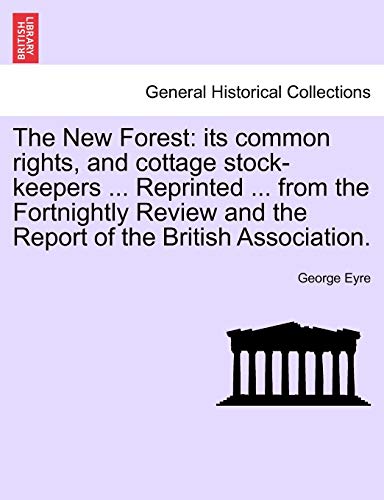 New Forest  Its common rights, and cottage stock-keepers ... Reprinted ... from [Paperback]