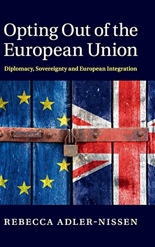 Opting Out of the European Union Diplomacy, Sovereignty and European Integratio [Hardcover]