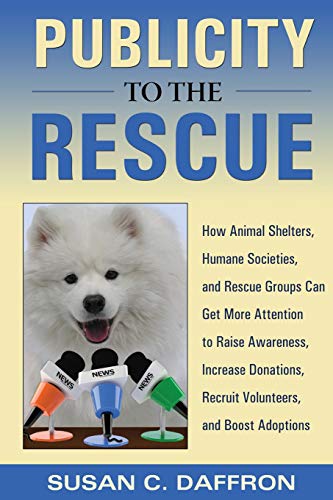 Publicity To The Rescue How To Get More Attention For Your Animal Shelter, Huma [Paperback]