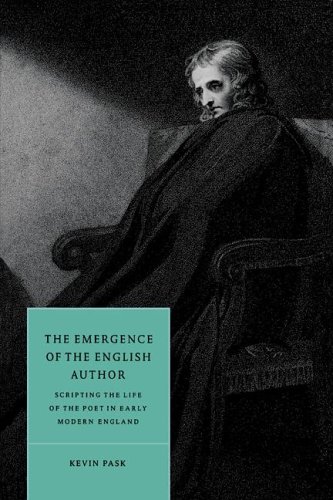 The Emergence of the English Author Scripting the Life of the Poet in Early Mod [Paperback]