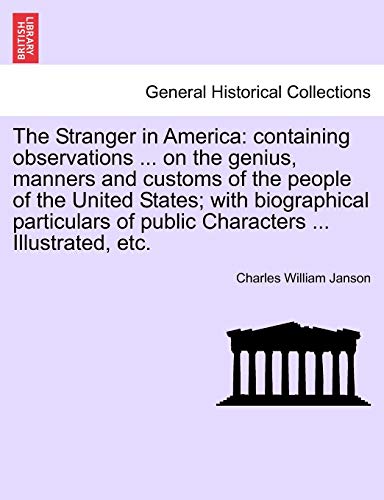 The Stranger In America Containing Observations ... On The Genius, Manners And  [Paperback]