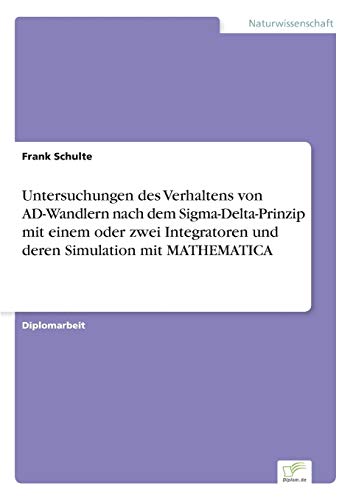 Untersuchungen des Verhaltens Von Ad-Wandlern Nach Dem Sigma-Delta-Prinzip Mit E [Paperback]