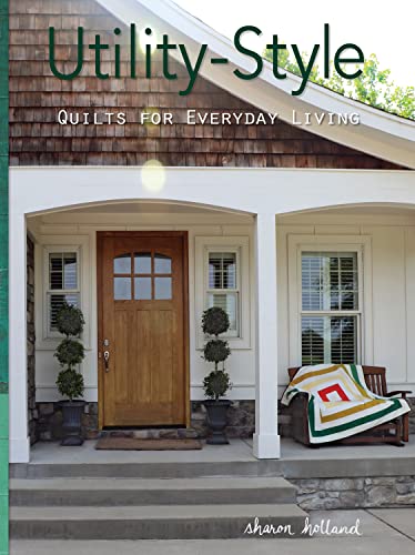 Utility-Style Quilts for Everyday Living [Paperback]