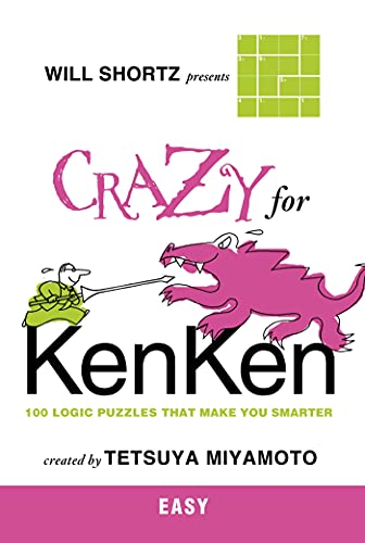 Will Shortz Presents Crazy for KenKen Easy 100 Logic Puzzles That Make You Smar [Paperback]