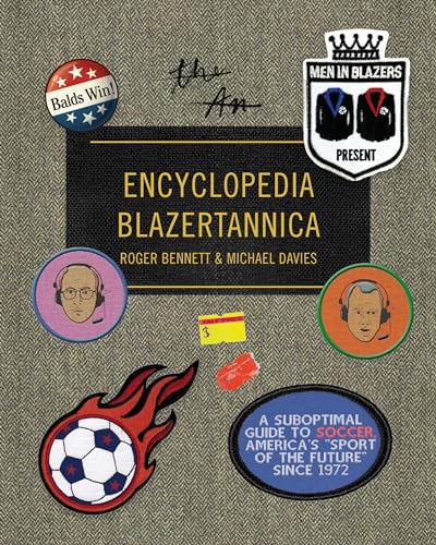 Men in Blazers Present Encyclopedia Blazertannica A Suboptimal Guide to Soccer, [Hardcover]
