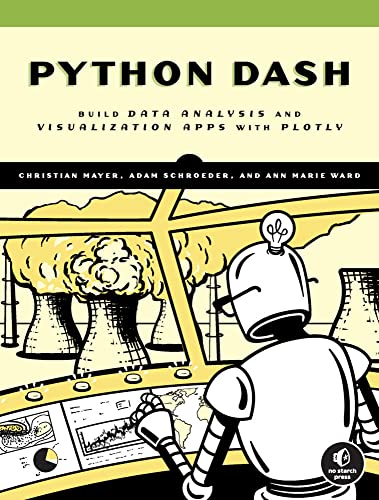 The Book of Dash Build Dashboards with Python and Plotly [Paperback]