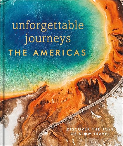 Unforgettable Journeys The Americas [Hardcover]