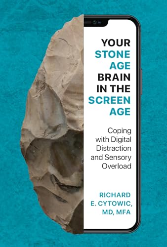 Your Stone Age Brain in the Screen Age Coping with Digital Distraction and Sens [Hardcover]
