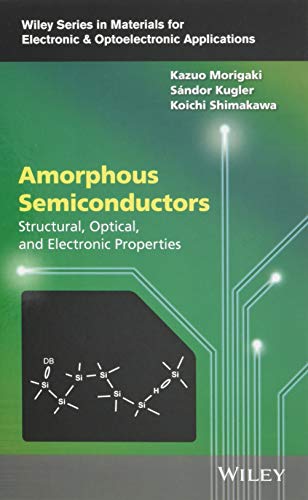 Amorphous Semiconductors Structural, Optical, and Electronic Properties [Hardcover]