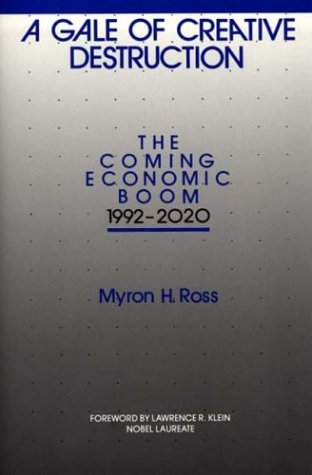 A Gale Of Creative Destruction The Coming Economic Boom, 1992-2020 [Hardcover]