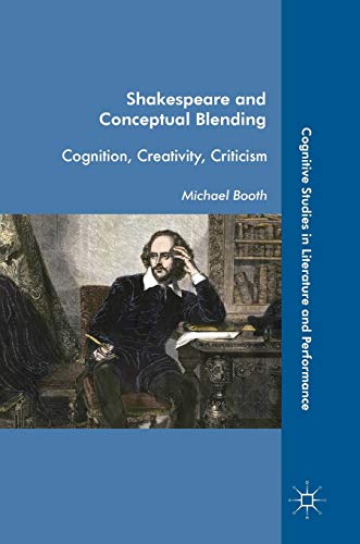 Shakespeare and Conceptual Blending Cognition, Creativity, Criticism [Hardcover]
