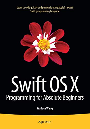 Swift OS X Programming for Absolute Beginners [Paperback]