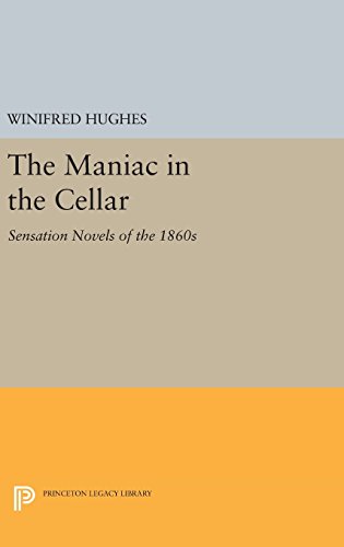 The Maniac in the Cellar Sensation Novels of the 1860s [Hardcover]