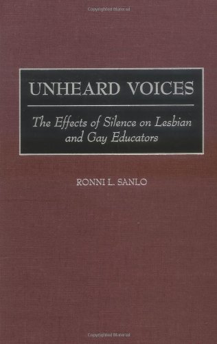 Unheard Voices The Effects Of Silence On Lesbian And Gay Educators [Hardcover]