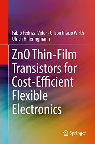 ZnO Thin-Film Transistors for Cost-Efficient Flexible Electronics [Hardcover]