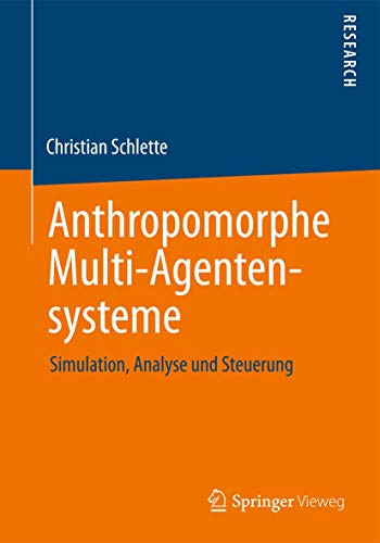Anthropomorphe Multi-Agentensysteme Simulation, Analyse und Steuerung [Paperback]