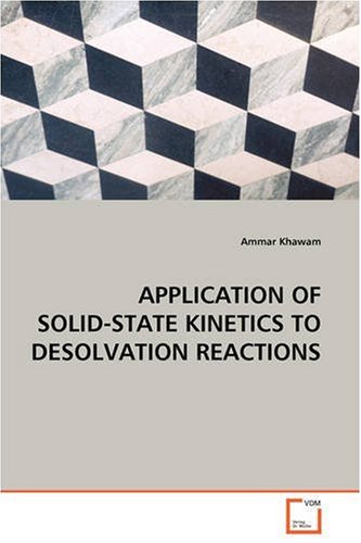 APPLICATION OF SOLID-STATE KINETICS TO DESOLVATIONREACTIONS [Paperback]