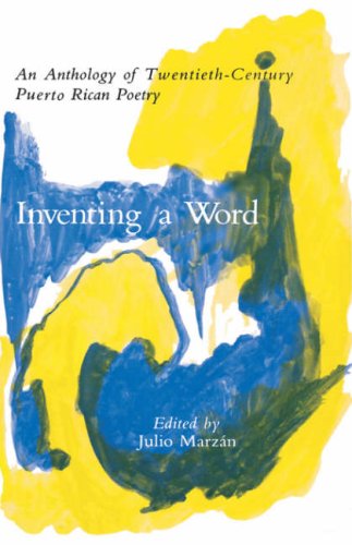 Inventing a Word  An Anthology of Twentieth-Century Puerto Rican Poetry [Hardcover]