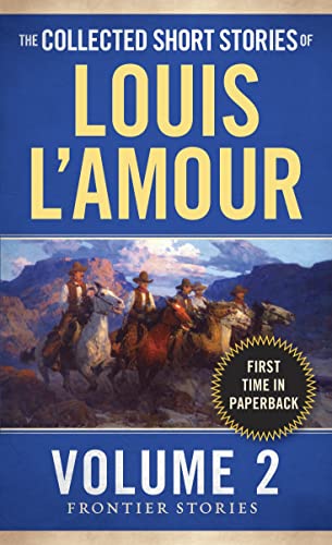 The Collected Short Stories of Louis L'Amour, Volume 2 Frontier Stories [Paperback]