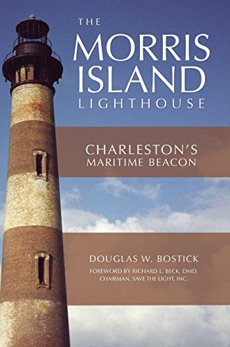 Morris Island Lighthouse  Charleston's Maritime Beacon [Hardcover]
