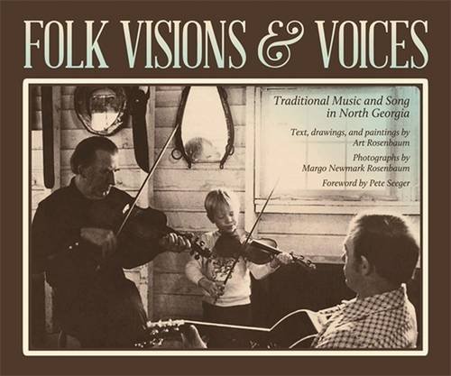 Folk Visions and Voices Traditional Music and Song in North Georgia [Paperback]