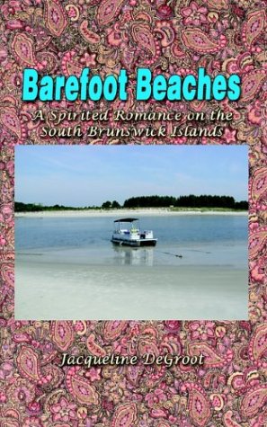 Barefoot Beaches A Spirited Romance On The South Brunswick Islands [Paperback]